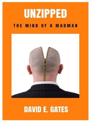 cover image of Unzipped--The Mind of a Madman